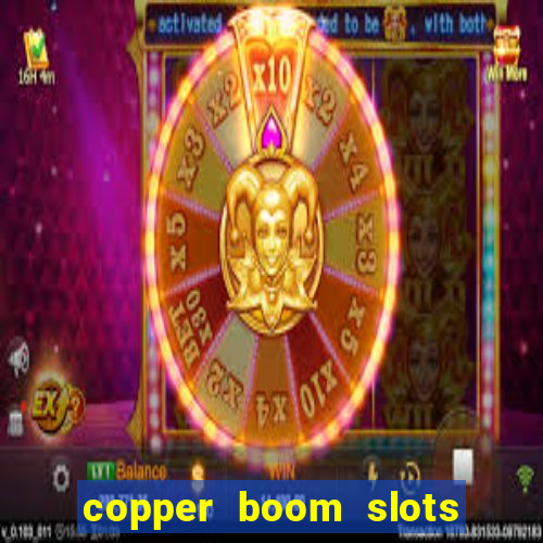 copper boom slots paga mesmo